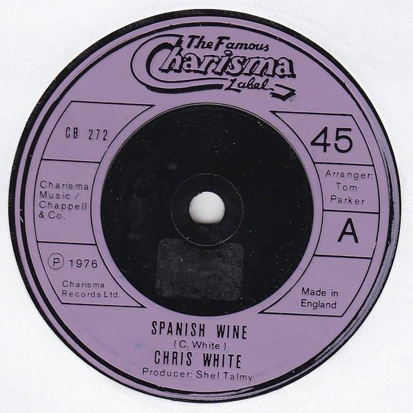 

7inch Record CHRIS WHITE - Spanish Wine CB272 Charisma 1976 UK Pop Used