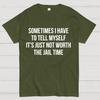 Sometimes I Have to Tell Myself It's Not Worth Jail Funny Sarcastic Cotton Summer Casual Cool Loose T-Shirt