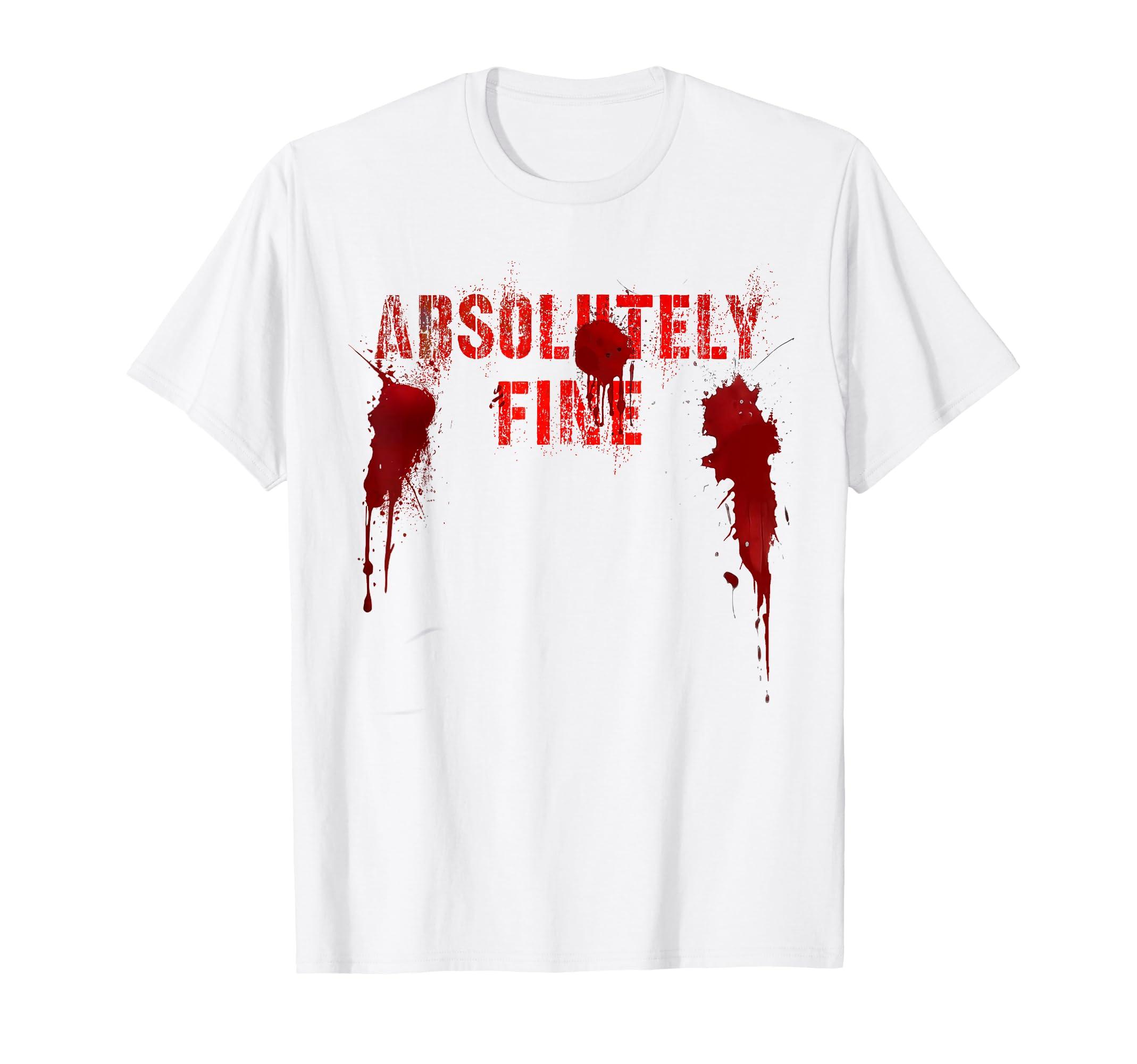 Everything Is Absolutely Fine Scary Victim Psychopath Killer T-Shirt