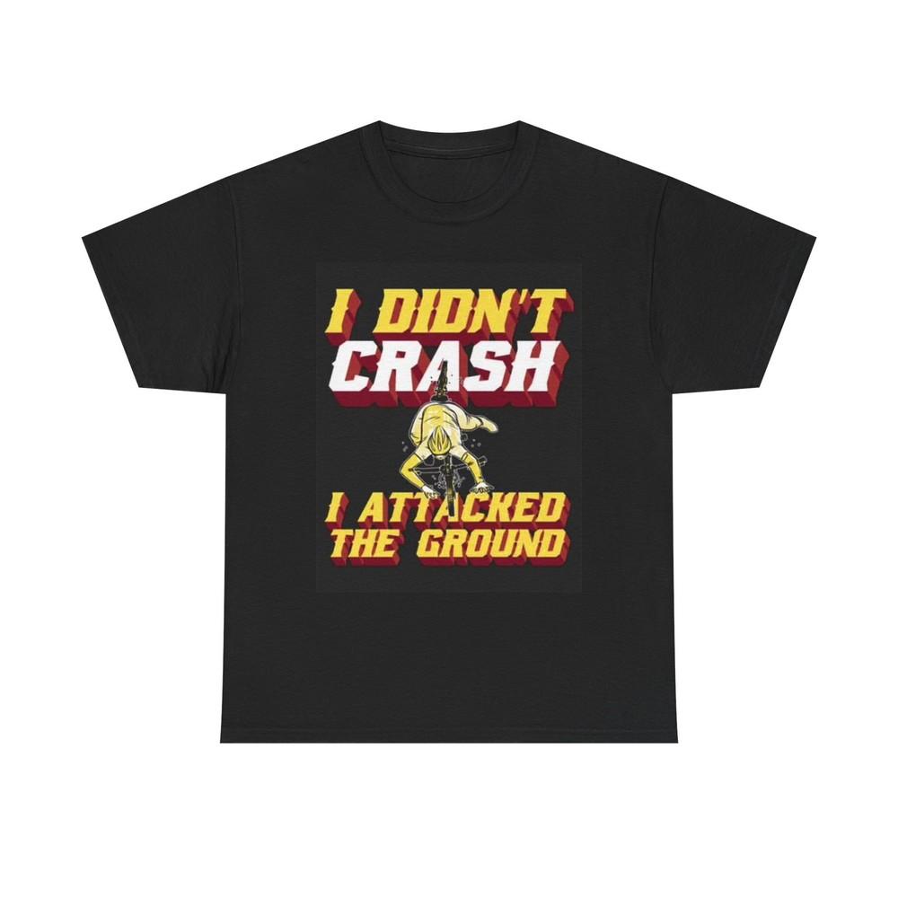 I Didint Crash I Attacked The Ground Graphic T Shirt Funny Comedy Unisex Heavy Unisex T-Shirt XL