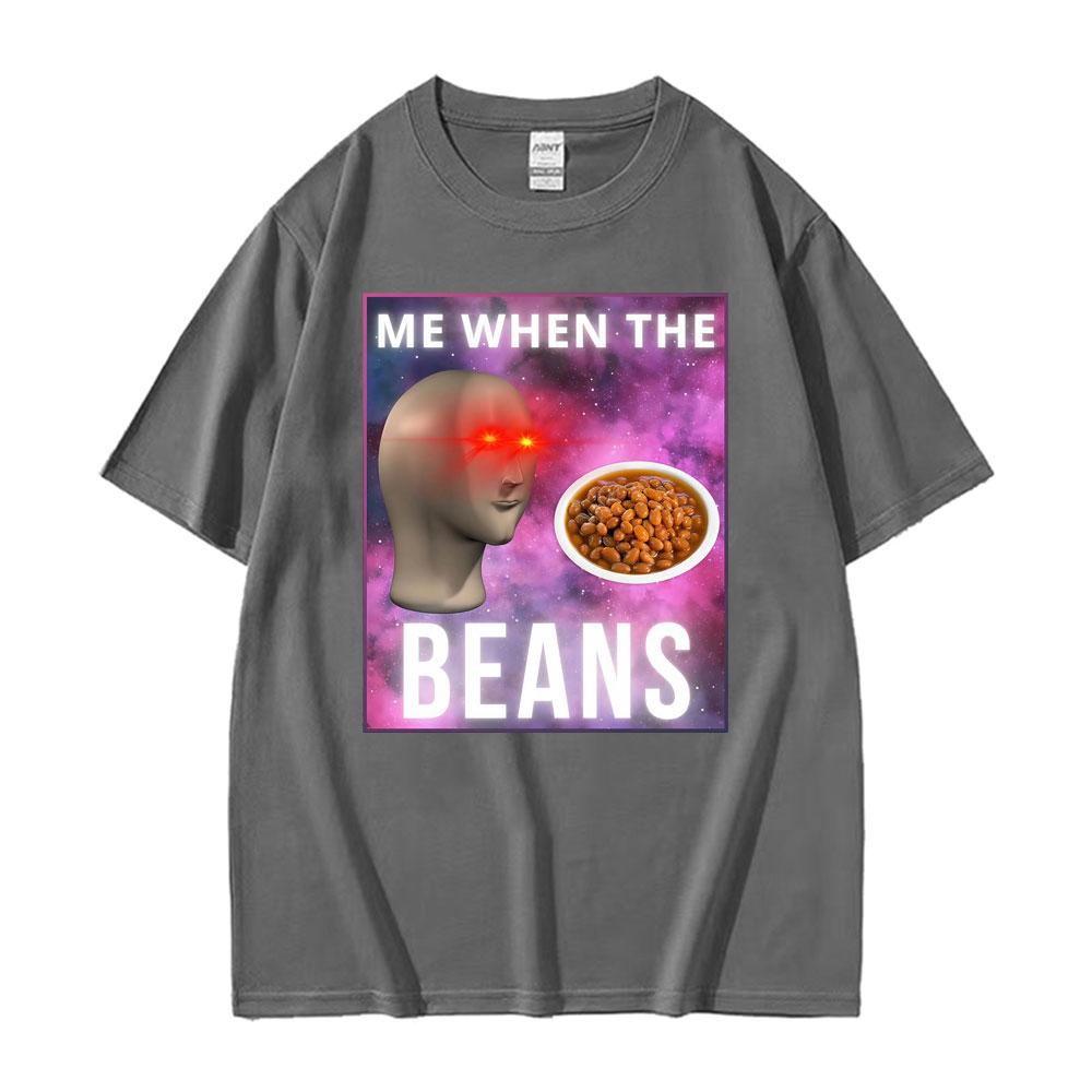 Fashion Me When The Beans Divertente Surreale Meme Maglietta Uomo Donna Hip Hop Gotico High Street T-shirt Casual a Maniche Corte