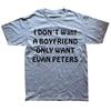 Neuheit Ich will keinen Freund will Evan Peters Herren T-Shirts Grafik Baumwolle Kurzarm T-Shirts Herren Damen Geburtstagsgeschenke T-Shirt