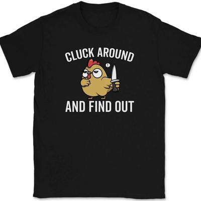 Cluck Around and Find Out T-Shirt Lustiger Hühnerhumor Niedliches Sarkastisches Geschenk T-Shirt