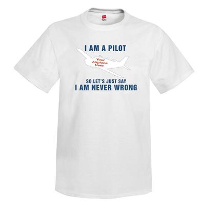 I Am Never Wrong Theme Aviation Aircraft T-shirt - Personalized W/ Your Airplane