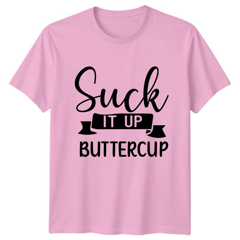 Suck It Up Buttercup Unisexs TShirt Sarcastic Humor Sarcastic Quotes Gift