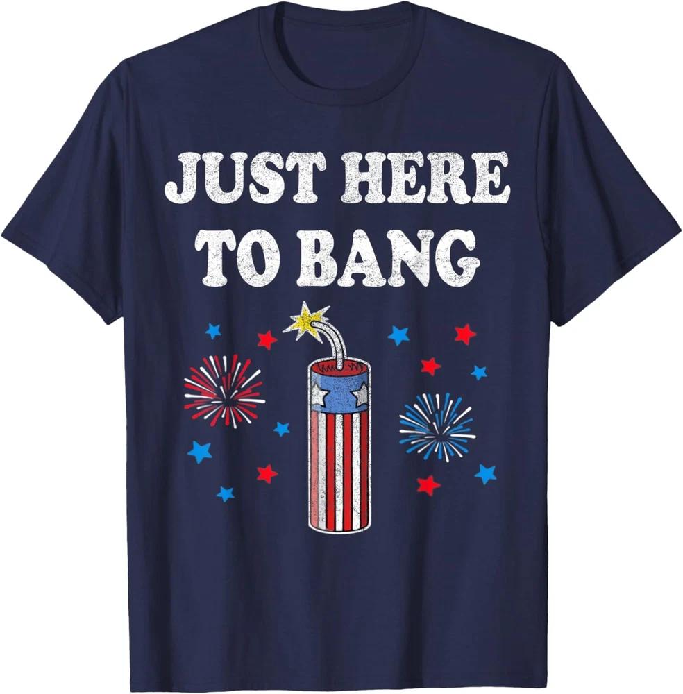 Funny Fourth Of July 4th Of July Im Just Here To Bang Unisex Tshirt S