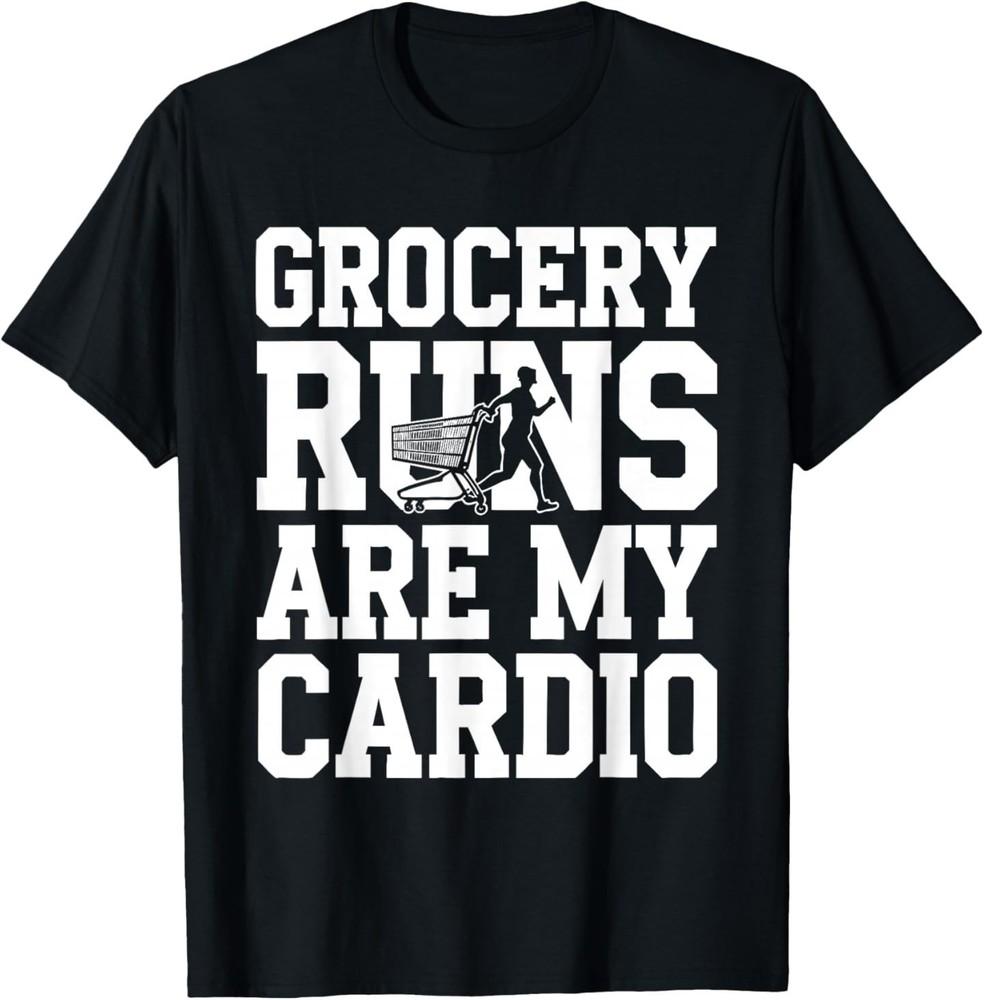 Grocery Runs are My Cardio Funny Shopper Shopping Cart T-Shirt 2XL