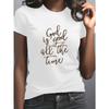 European Sizes Women's T-Shirt - White Tee with "God Is Good All The Time" In Elegant Script - Breathable Polyester Shirt