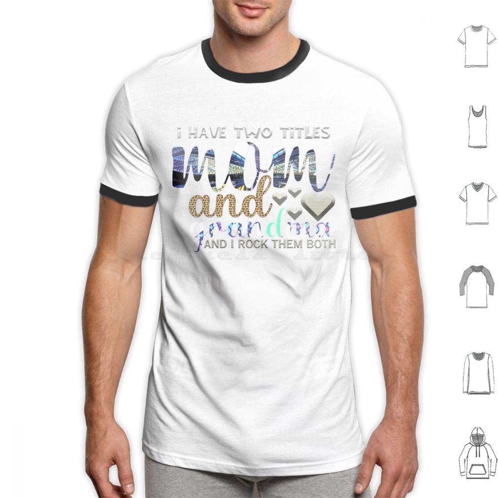 I Have Two Titles Mum And Grandma And I Rock Them Both T Shirt 6xl Cotton Cool Tee Mothers Day Happy Mothers Day Best Mom Ever