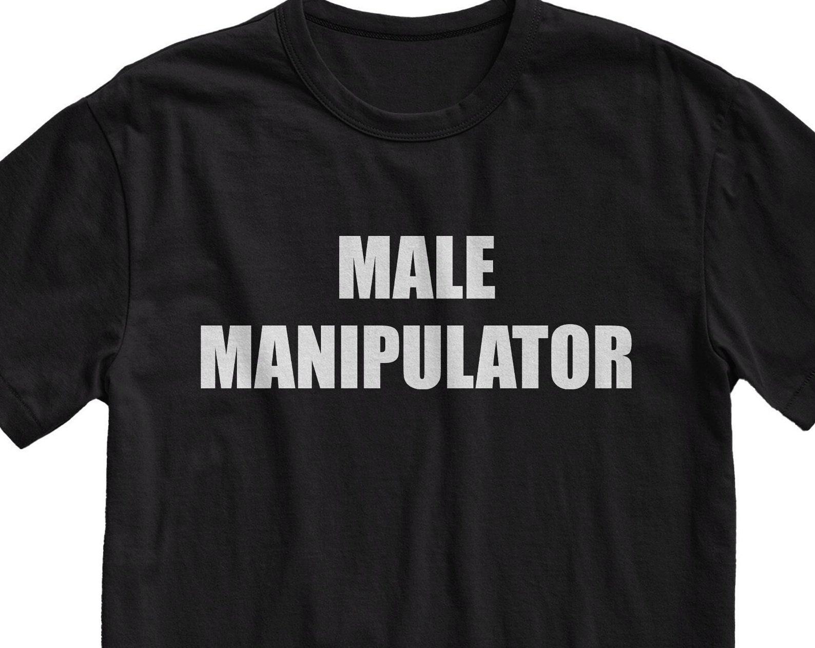 Male Manipulator T-Shirt - Funny Sarcastic Graphic Tee 4XL