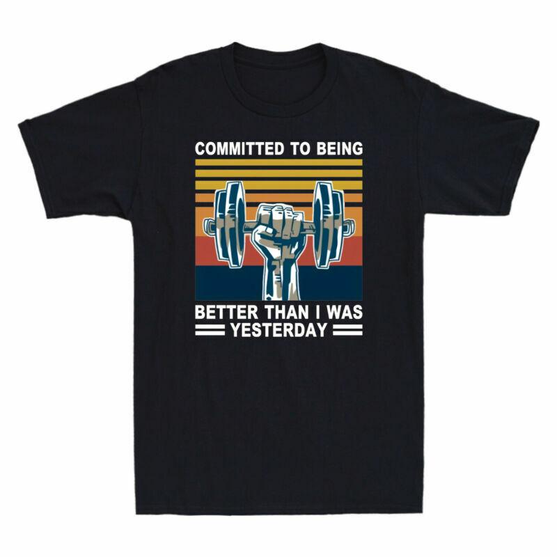 I Tshirt Than Vintage Shirt Better Gym Committed Being To Was Yesterday Cotton S