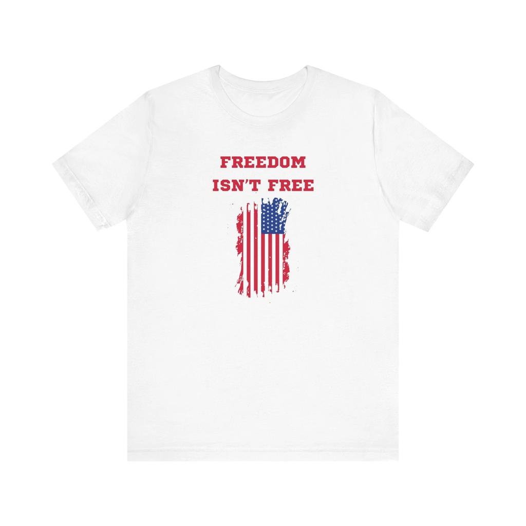 Freedom Isn't Free Premium Short Sleeve Tee