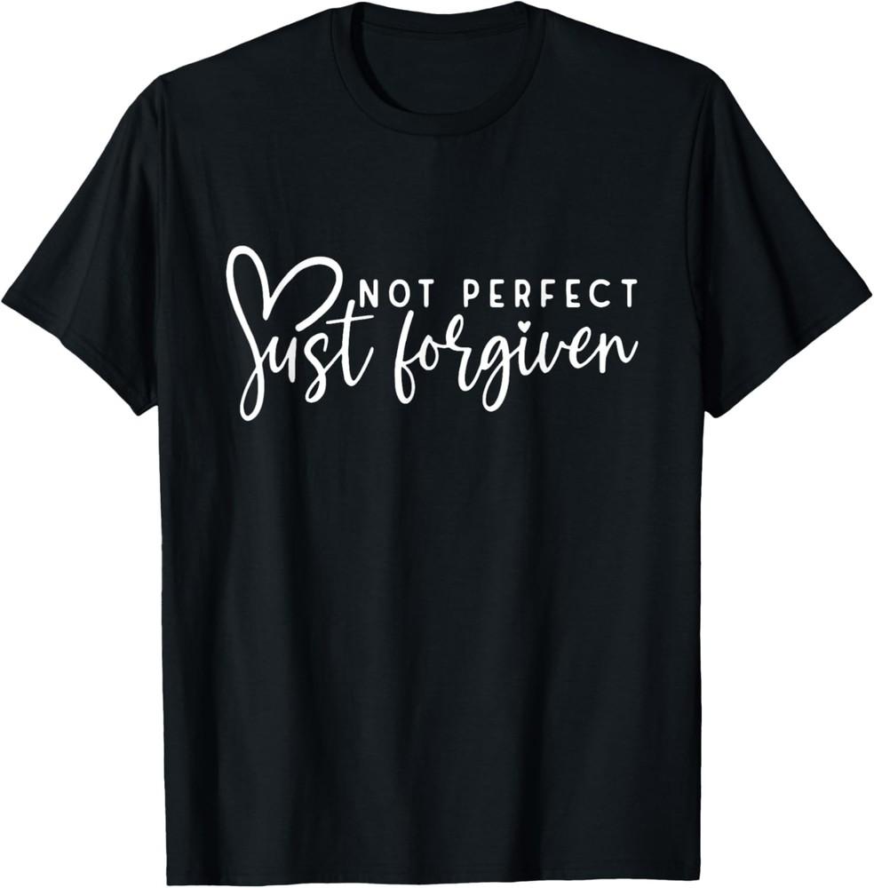 Not Perfect Just Forgiven Christian Easter Day God Jesus T-Shirt Unisex T-Shirt S