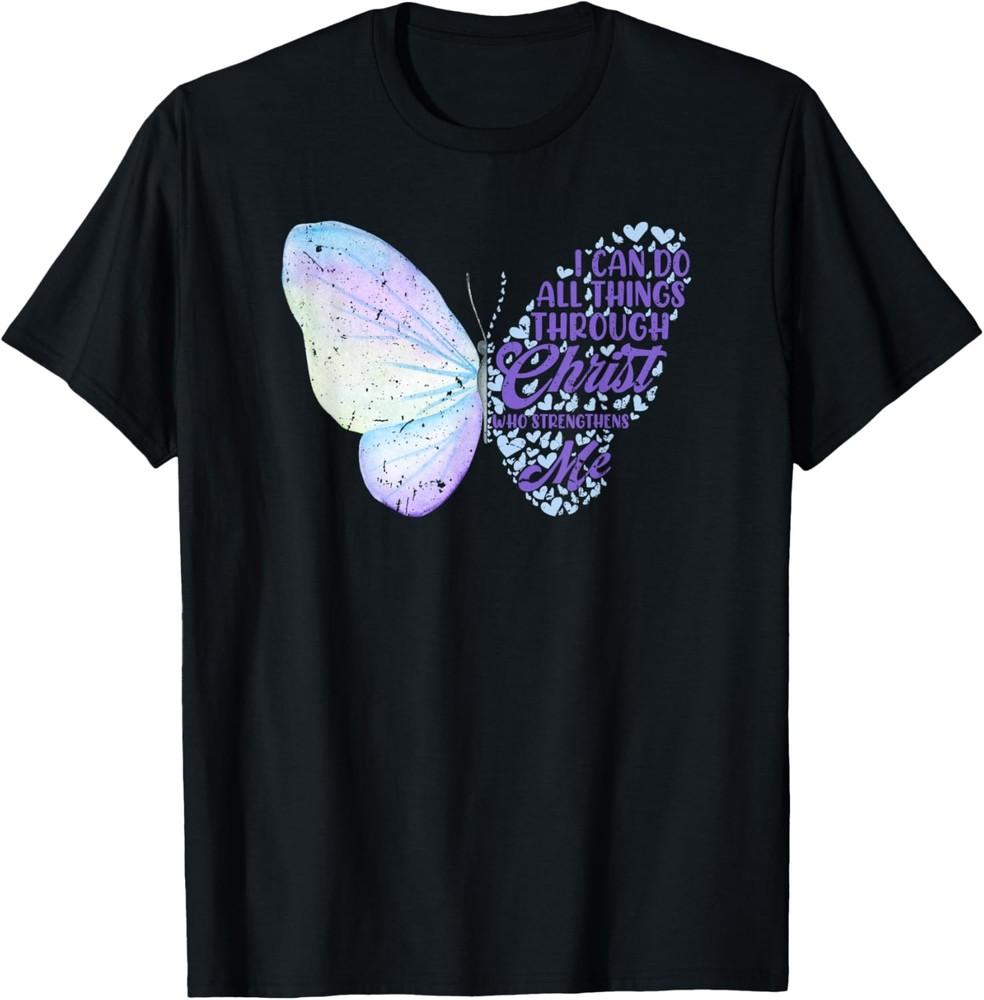 Butterfly I Can Do All Things Through Christ Who Strengthens Me T-shirt