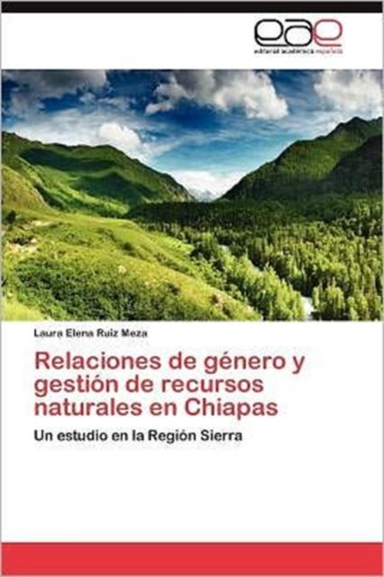 Knyga Relaciones De Genero Y Gestion De Recursos Naturales En Chiapas