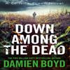 Down Among the Dead by Damien Boyd Paperback Book 9781542094276
