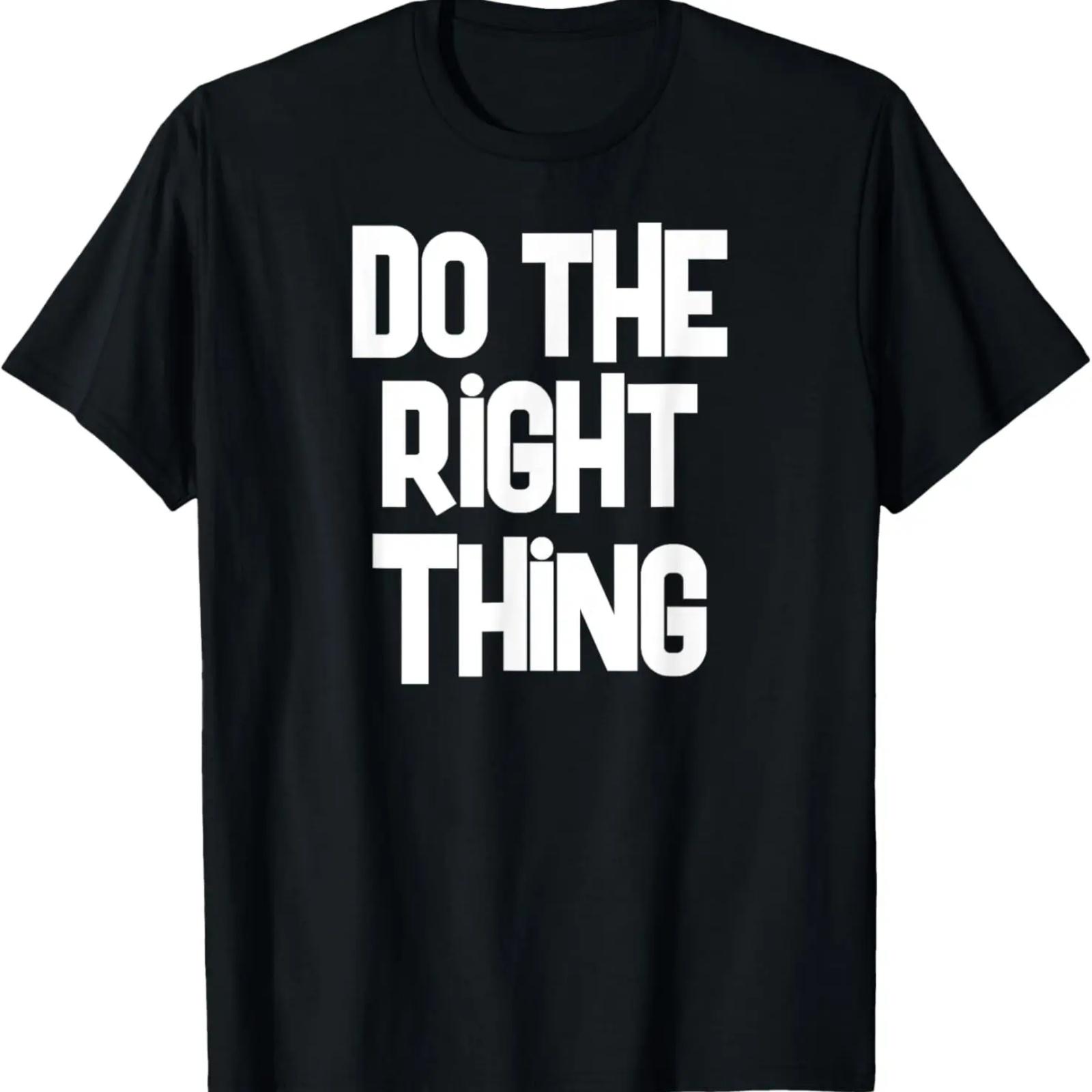 

Do The Right Thing T Shirt T-Shirt XXXXXL