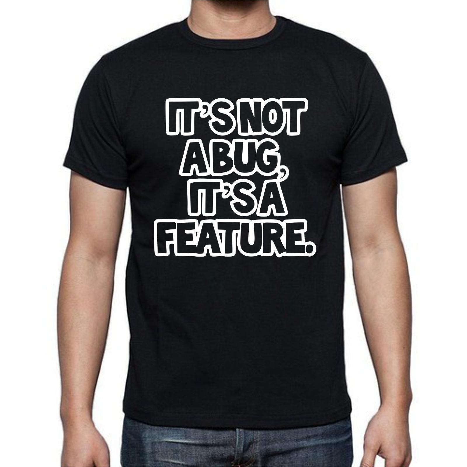 It s Not A Bug It s A Feature Computer Funny T Shirt Mens Womens Tees Top Tee S