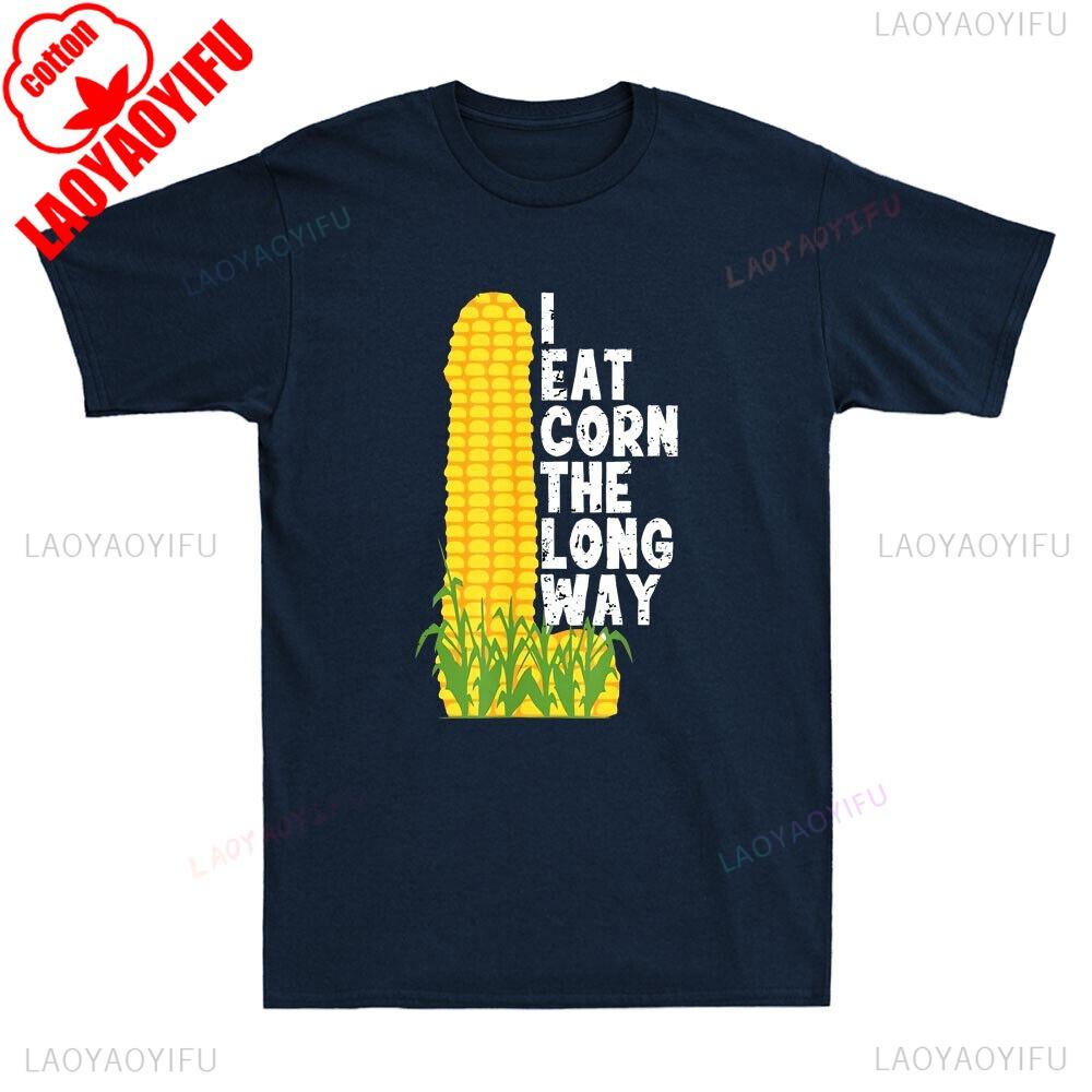 I Eat Corn The Long Way Unisex shirt Funny Corn Graphic Humor Saying Vintage Unisexs TShirt Round Shortsleeve Summer Clothes for Unisex