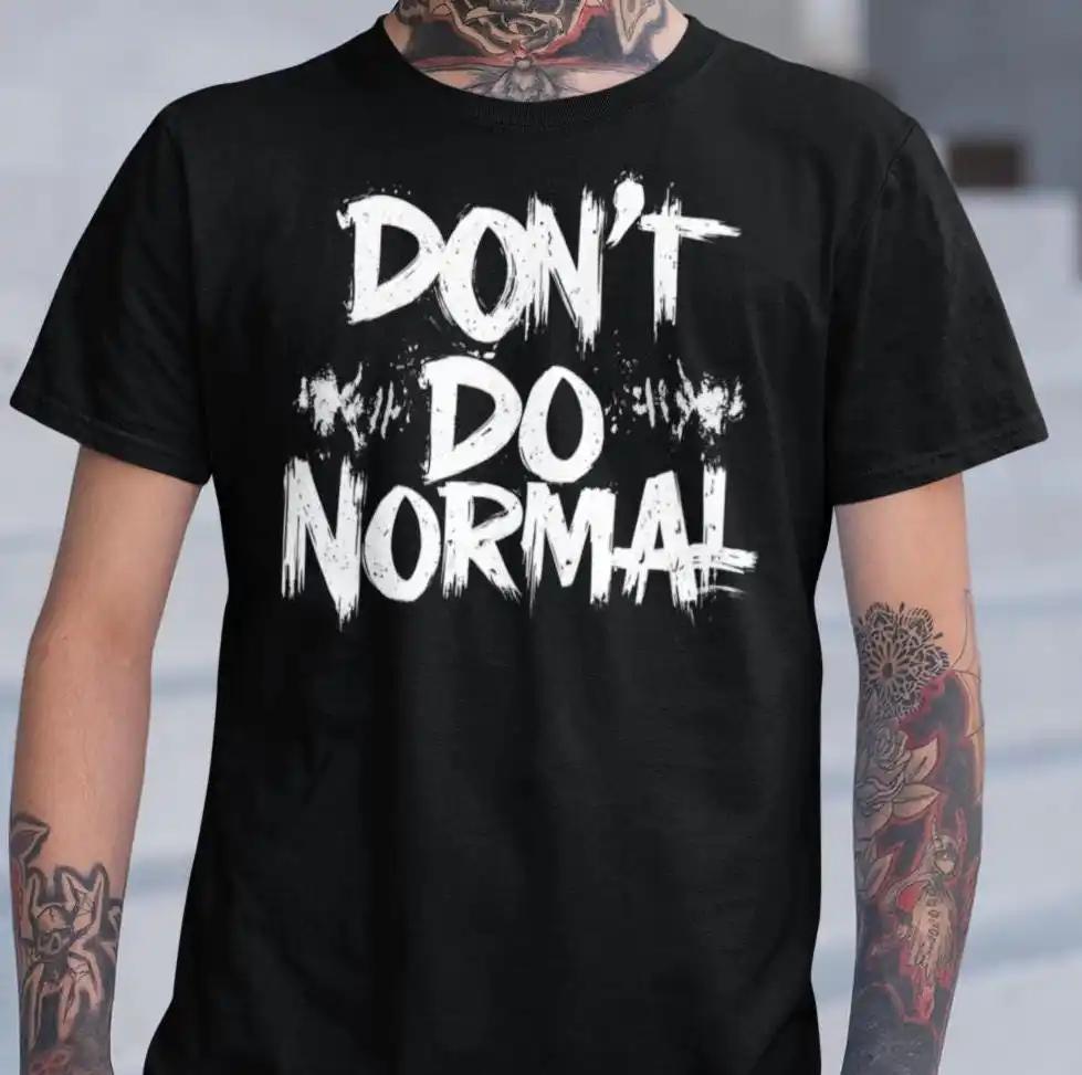 Don T Do Normal Shirt Bold Urban Streetwear Edgy Non Conformist