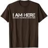 I Am Here Because You Broke Something Humorous Men Womens T-Shirt Party Comics Letters Print Tops Tees Fitted Cotton Man Tshirts