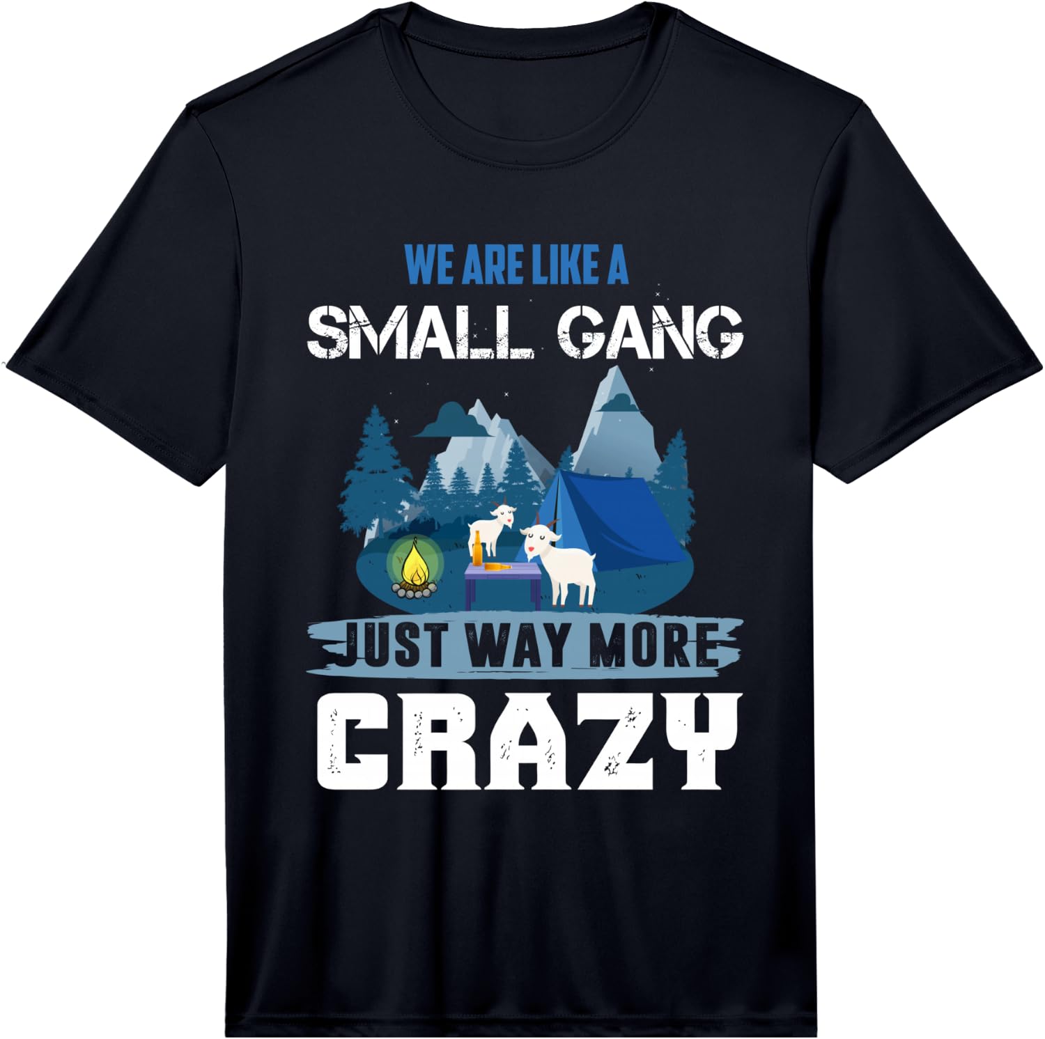 Funny We are Like A Small Gang Crazy Goats Camping Friends Performance  Unisex T-Shirt L