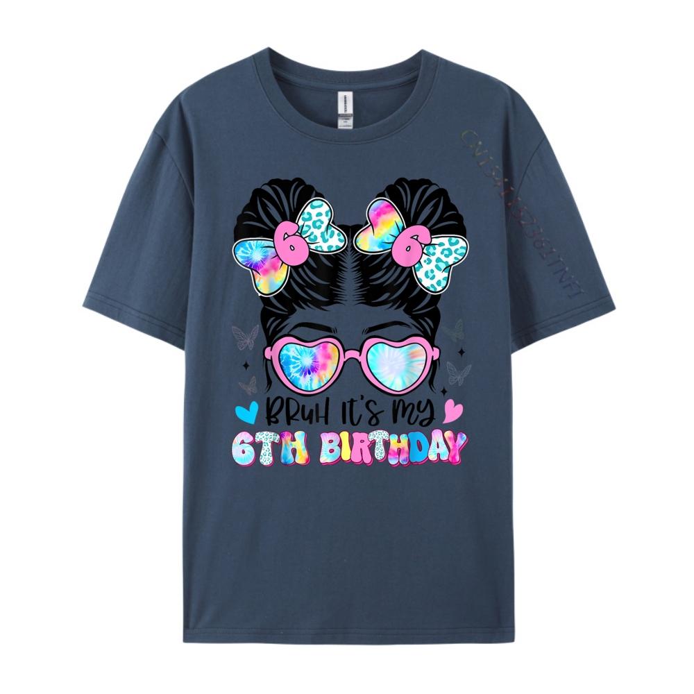 

Messy Bun Bruh It My 6th Birthday Girls Unisex s T-Shirts White T Shirt Unisex EU SIZE 4XL