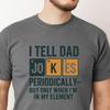 I Tell Dad Jokes Periodically But Only When I'm In My Element Comfort Colors Shirt, Father's Day Gift for Daddy, Best Cool New Dad T-Shirt