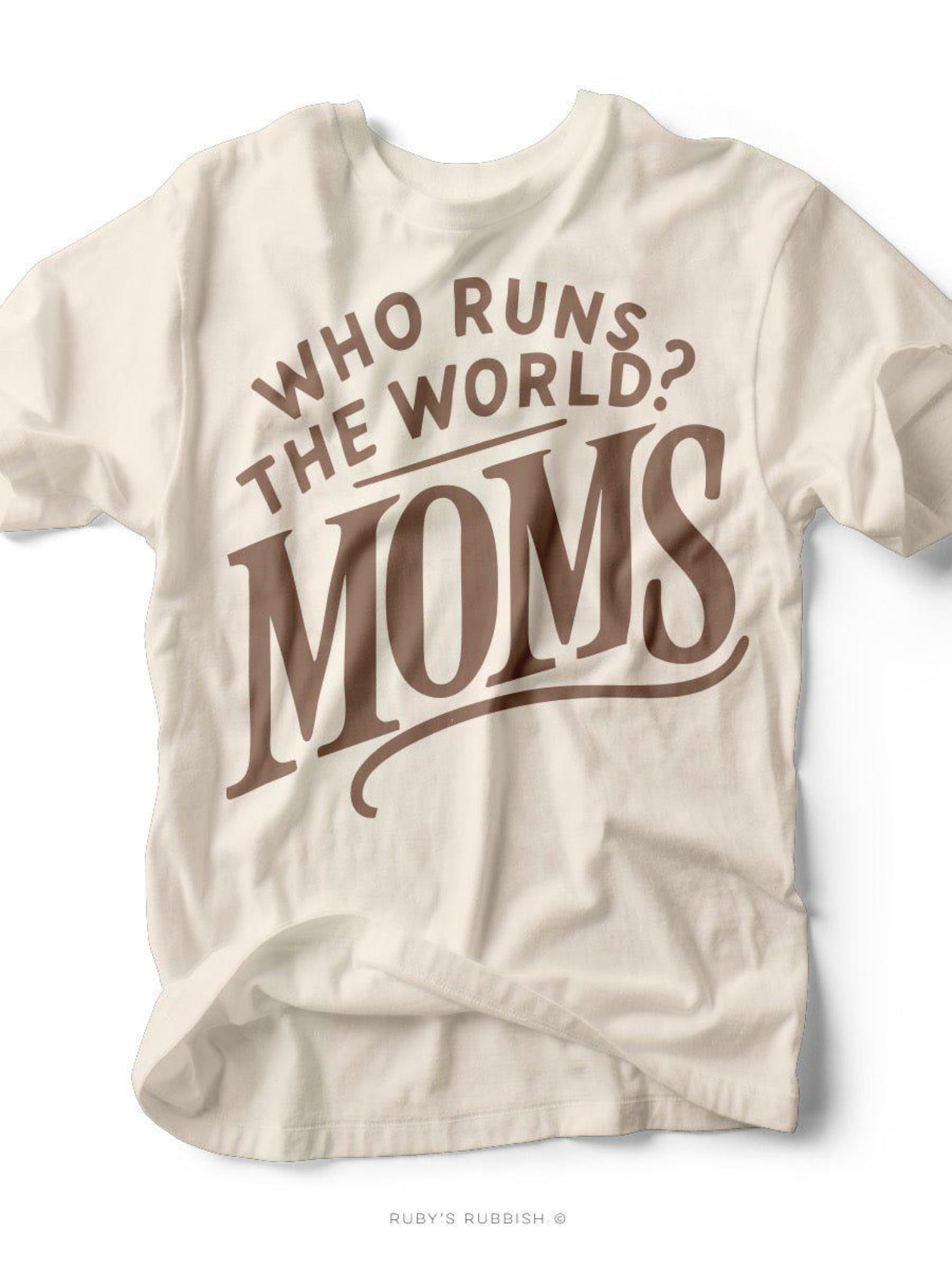 Who Runs the World? | Mom Tee | Ruby s Rubbish® 2XL