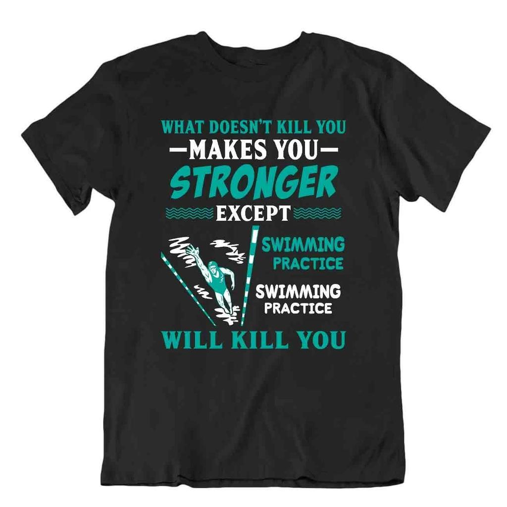 What Doesn't Kill You T-SHIRT Swimming Stronger TEE Unisex Cotton Shirt