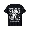 European Sizes Funny "I Gotta See The Candy First I' Not Stupid" Slogan T-Shirt - Creepy Adult Humor Gift, Casual & Outdoor Wear Round Neck Tee