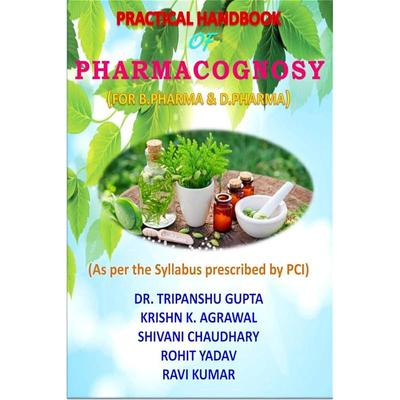 PRACTICAL HANDBOOK OF PHARMACOGNOSY This Is a Practical Pharmacognosy Book Specially Designed
