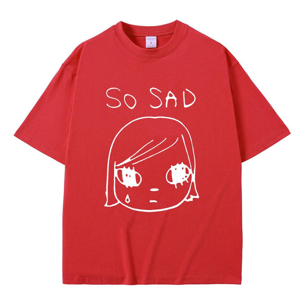 Yoshitomo Nara So Sad Funny Graphic TShirt Unisex Unisex Casual High Quality Soft Cotton T Shirts Unisex Y2k Art Aesthetic Tshirt