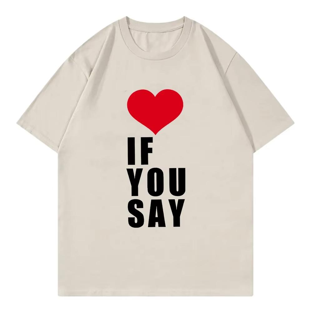 2026 Womens Love If You Say Print Romance Untold Kpop T Shirt Women Clothing Harajuku TShirt Casual Tees Shirts