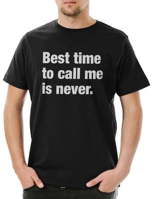 Best Time To Call Me Is Never Men's T-Shirt Pessimism Nihilist Skeptic