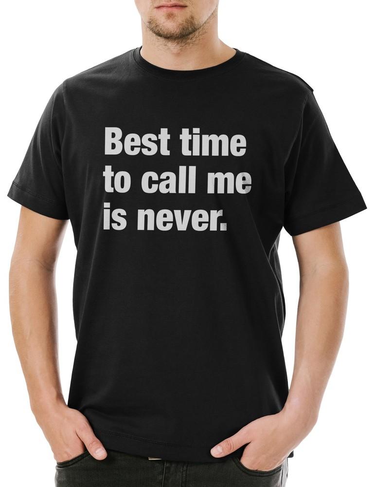 

Best Time To Call Me Is Never Herren T-Shirt Pessimismus Nihilist Skeptiker XL