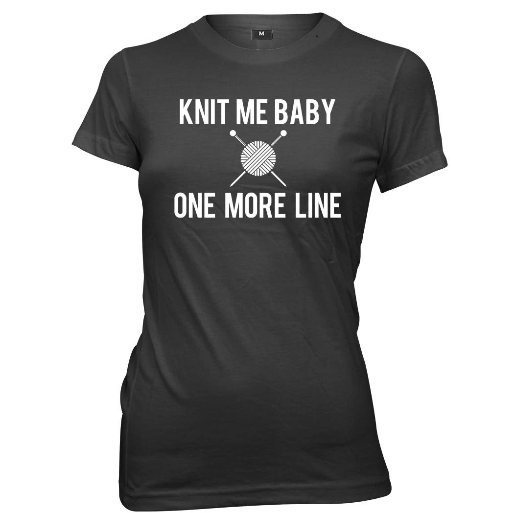 Knit Me Baby One More Line womens Ladies Funny Slogan T-shirt M
