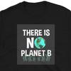 There Is No Planet B T-Shirt