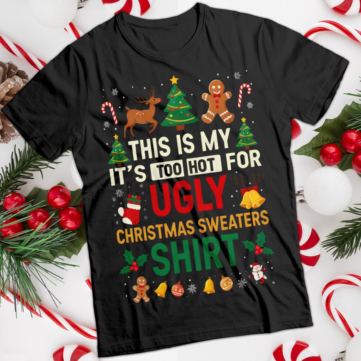 

Ugly Christmas T-Shirts Too Hot for Ugly Tees Mens and Womens Tee #MC 4XL