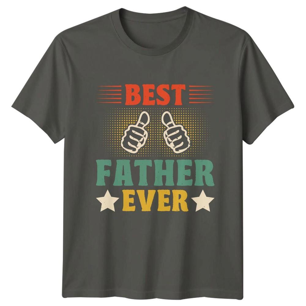 Best Father Ever Unisexs TShirt Fathers Day Fatherhood Fathers Day Gift For Him S