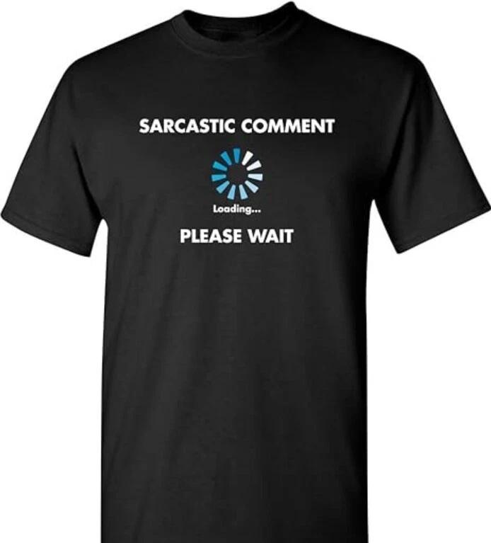 Sarcastic Comment Loading Novelty Sarcastic Novelty Gift Ideas Funny T Shirt 3XL