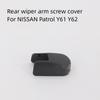 For NISSAN 2012-2023  Patrol Y62  Rear Wiper Arm Screw Cover  Cap   Auto Parts