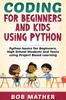 Libro Coding for Beginners and Kids Using Python : Python Basics for Beginners, High School Students and Teens Using Project Based Learning