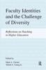The Faculty Identities and the Challenge of Diversity : Reflections On Teaching In Higher Education Book