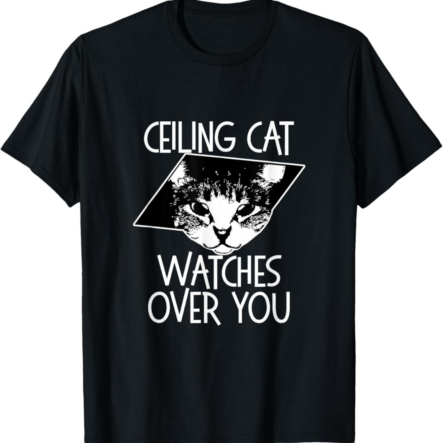 

Ceiling Cat Watches Over You T-Shirt Funny Cat Meme Gift T-Shirt XXXXXL