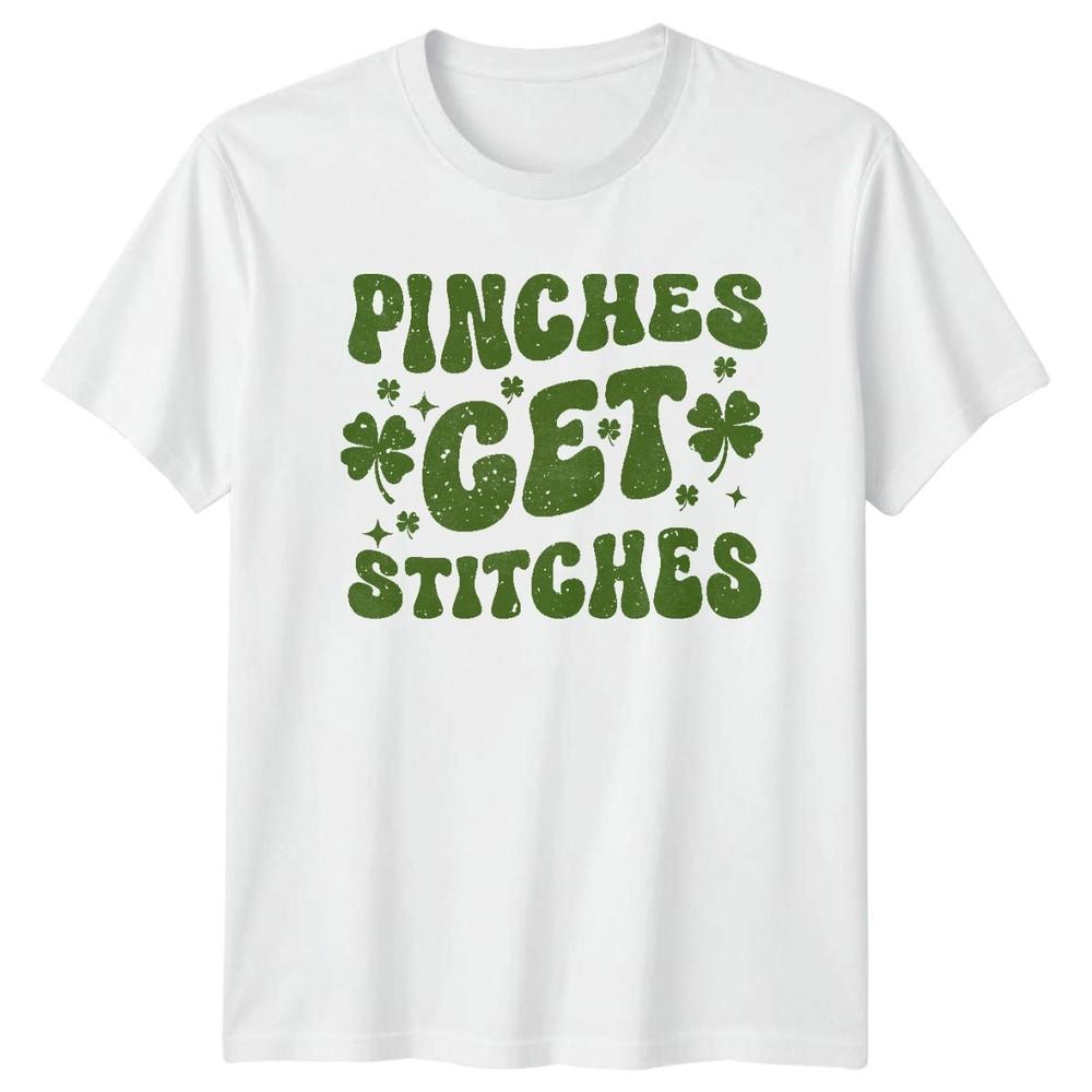 Pinches Get Stitches St Patricks Day Holidays Unisexs Unisexs Graphic Tee S