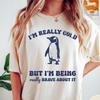 I'm Really Cold But I'm Being Really Brave About It Comfort Colors® T-Shirt, Funny Gift, Vintage Retro T-Shirt, Penguin Shirt, Graphic Tee