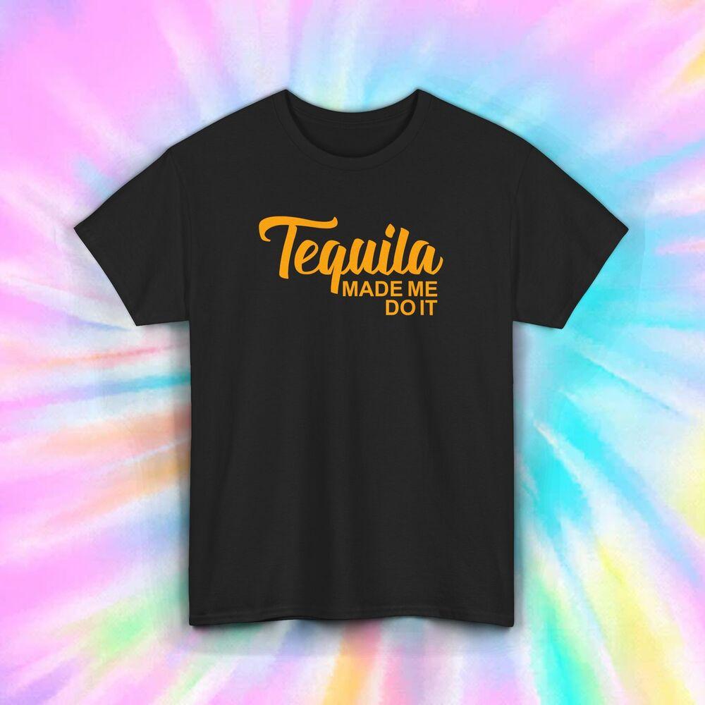 Tequila Made Me Do It T-Shirt S-5XL Funny Humor Drinking Party Gift Graphic Tee