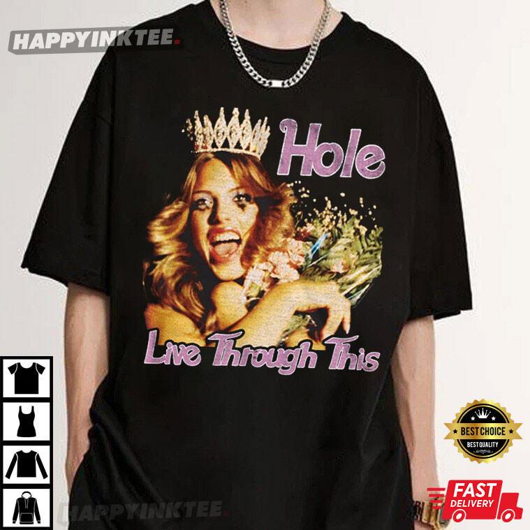 Hole Band Shirt Hole Live Through This T-shirt Unisex Gift For Fan VN3460 XXL
