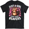 Just A Girl Who Loves Beavers Women Girls Beaver T-Shirt, Tank Top, Long Sleeve, Sweatshirt, Hoodie Men Women Kids Made In Canada Black